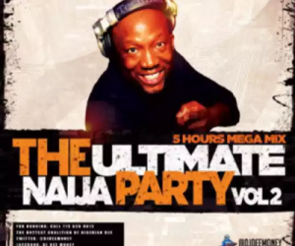 DJ Dee Money - The Ultimate Naija Party Mix Vol. 2